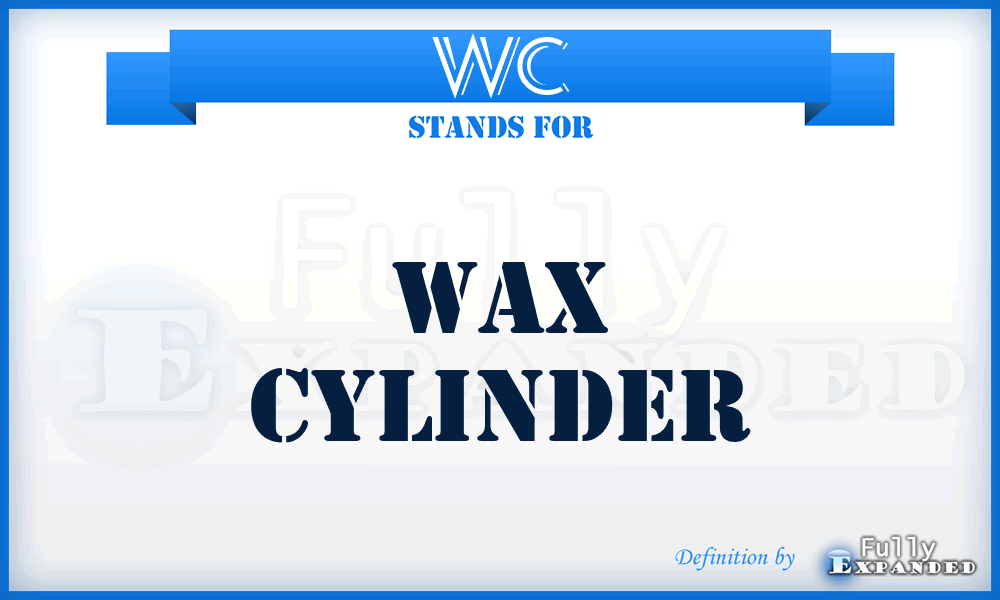 WC - Wax Cylinder