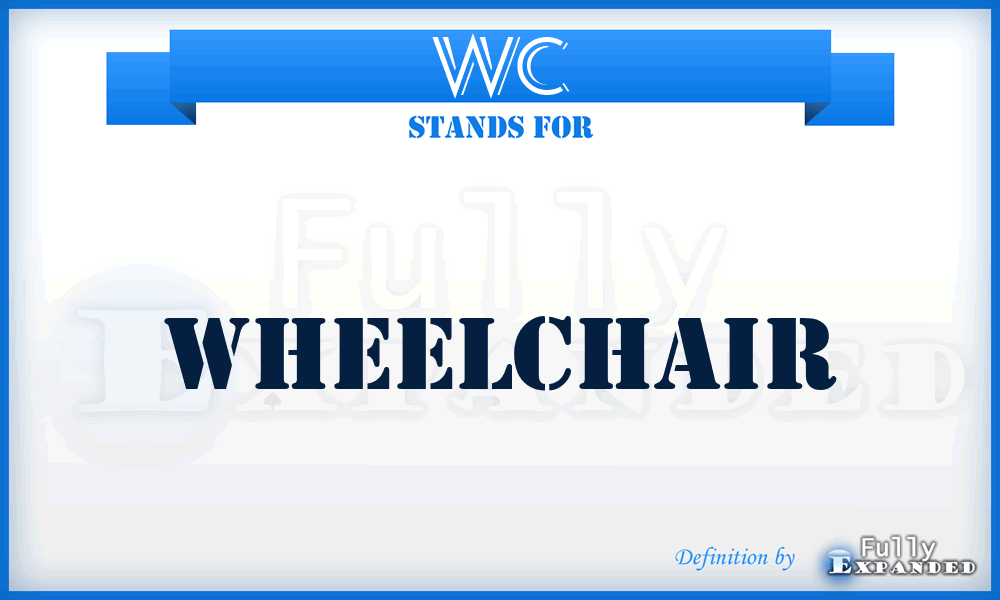 WC - WheelChair