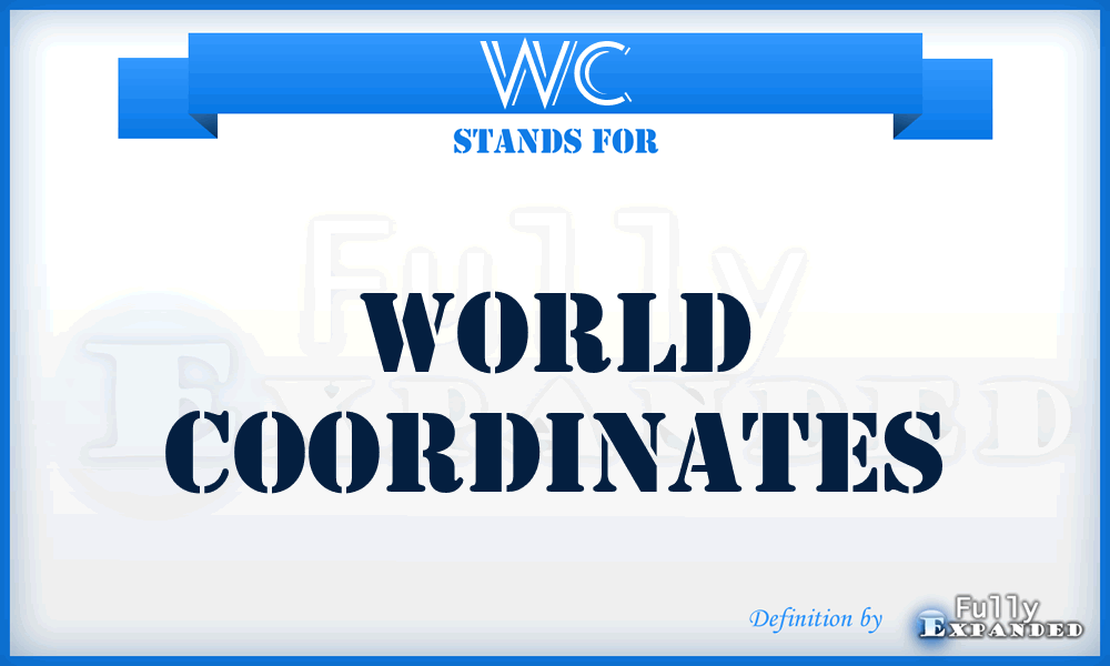 WC - World Coordinates