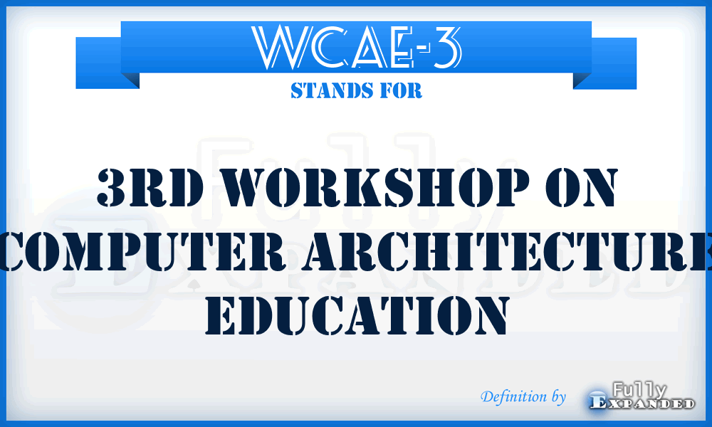 WCAE-3 - 3rd Workshop on Computer Architecture Education