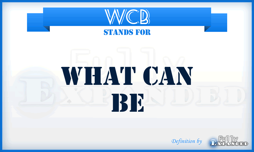 WCB - What Can Be