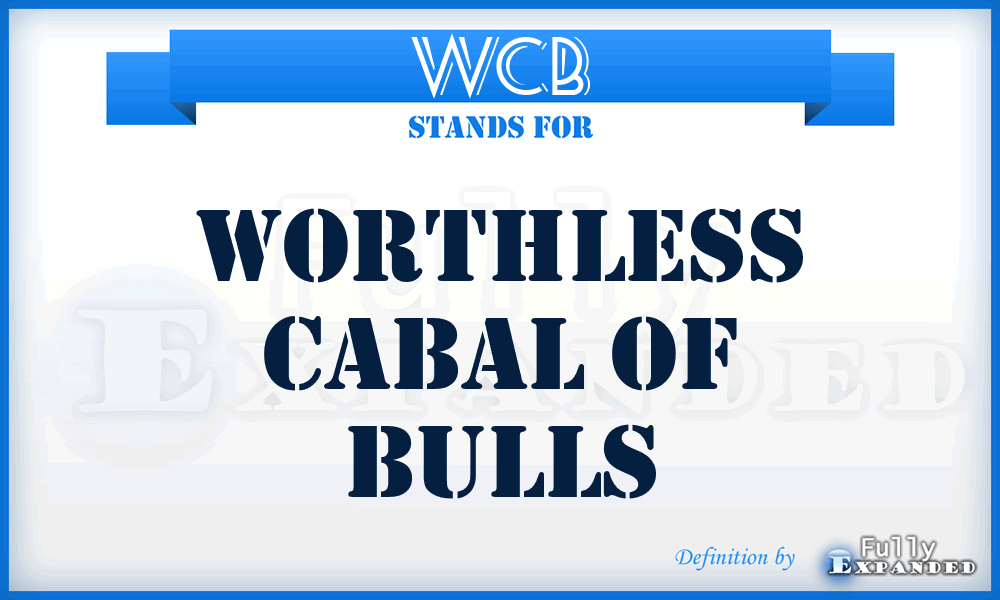 WCB - Worthless Cabal of Bulls