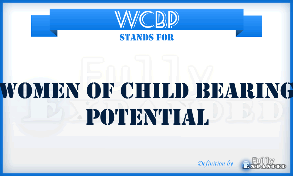 WCBP - Women of Child Bearing Potential
