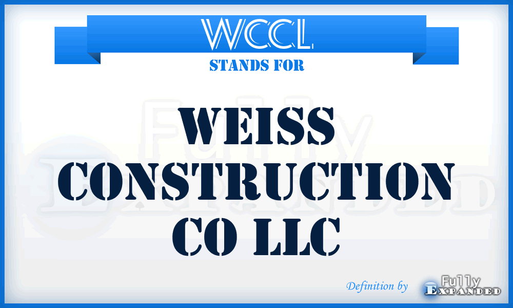WCCL - Weiss Construction Co LLC
