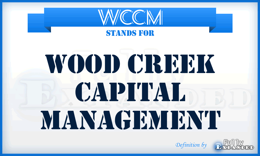 WCCM - Wood Creek Capital Management