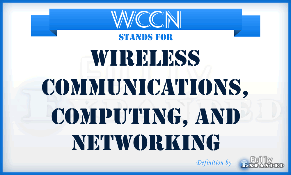WCCN - Wireless Communications, Computing, and Networking