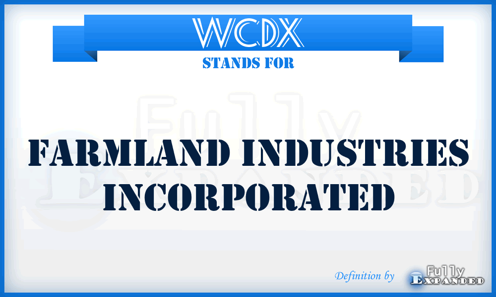 WCDX - Farmland Industries Incorporated