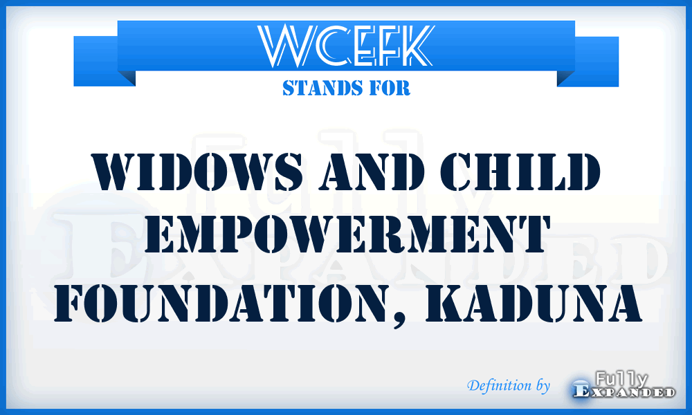 WCEFK - Widows and Child Empowerment Foundation, Kaduna