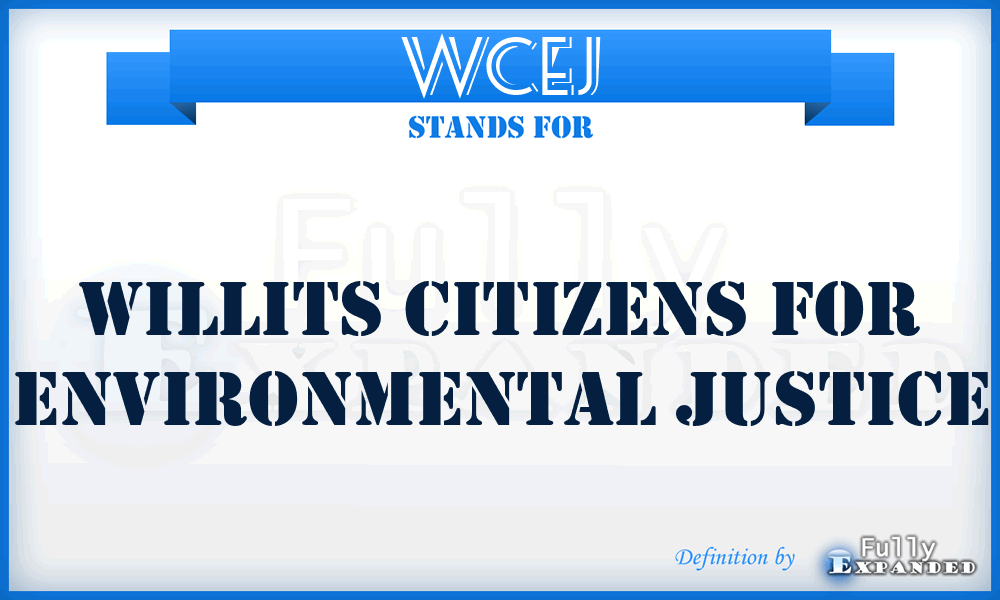 WCEJ - Willits Citizens for Environmental Justice