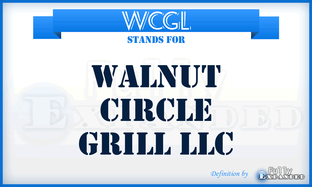 WCGL - Walnut Circle Grill LLC