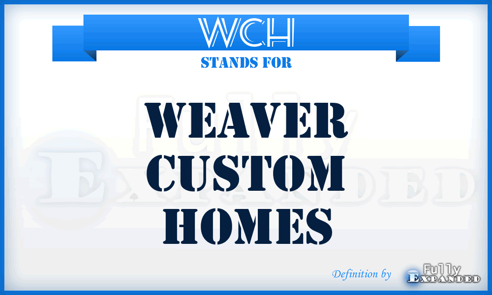 WCH - Weaver Custom Homes