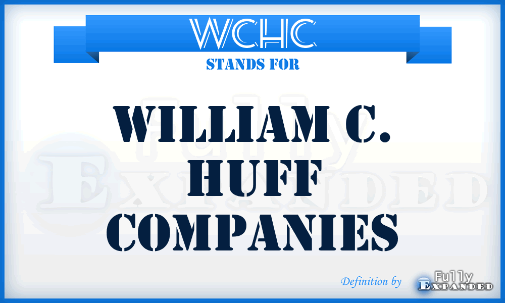 WCHC - William C. Huff Companies