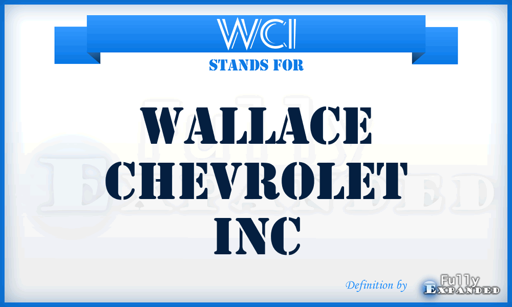 WCI - Wallace Chevrolet Inc