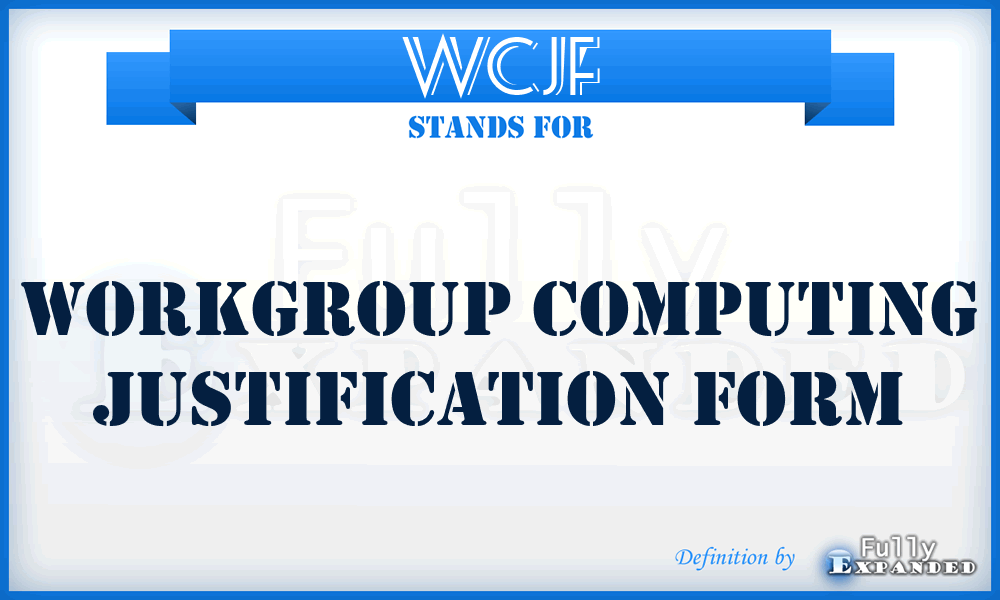 WCJF - Workgroup Computing Justification Form