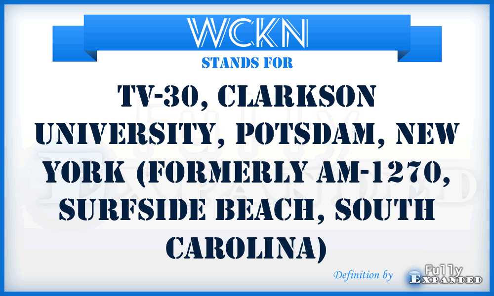 WCKN - TV-30, Clarkson University, Potsdam, New York (formerly AM-1270, Surfside Beach, South Carolina)