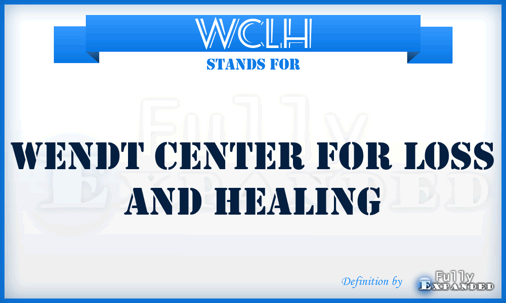 WCLH - Wendt Center for Loss and Healing