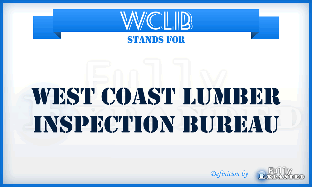 WCLIB - West Coast Lumber Inspection Bureau