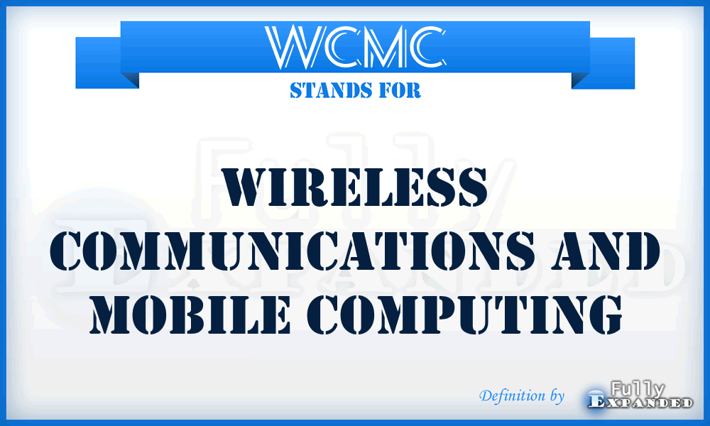 WCMC - Wireless Communications and Mobile Computing