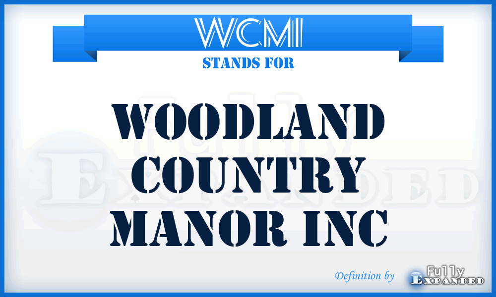 WCMI - Woodland Country Manor Inc