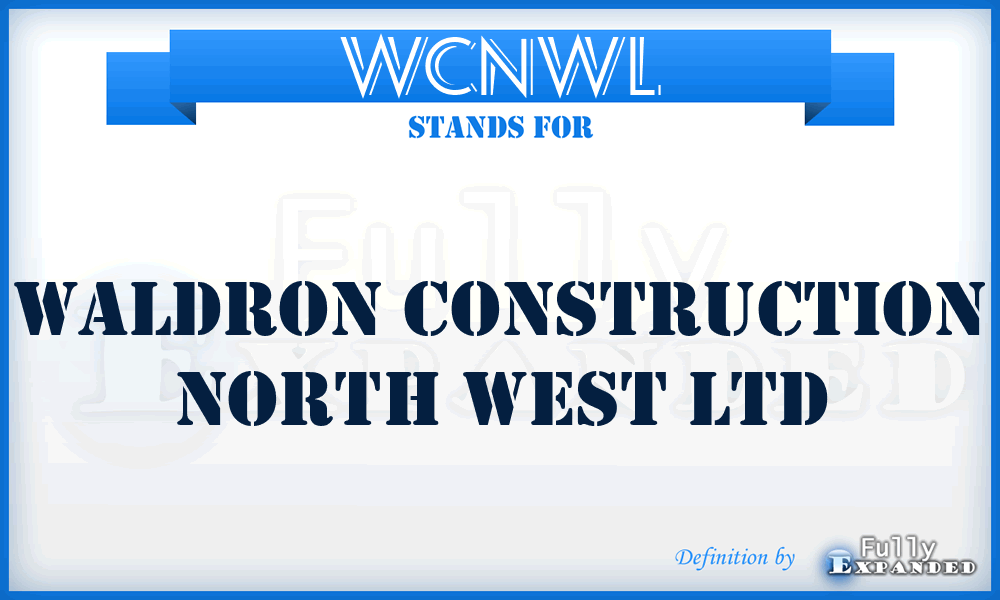 WCNWL - Waldron Construction North West Ltd