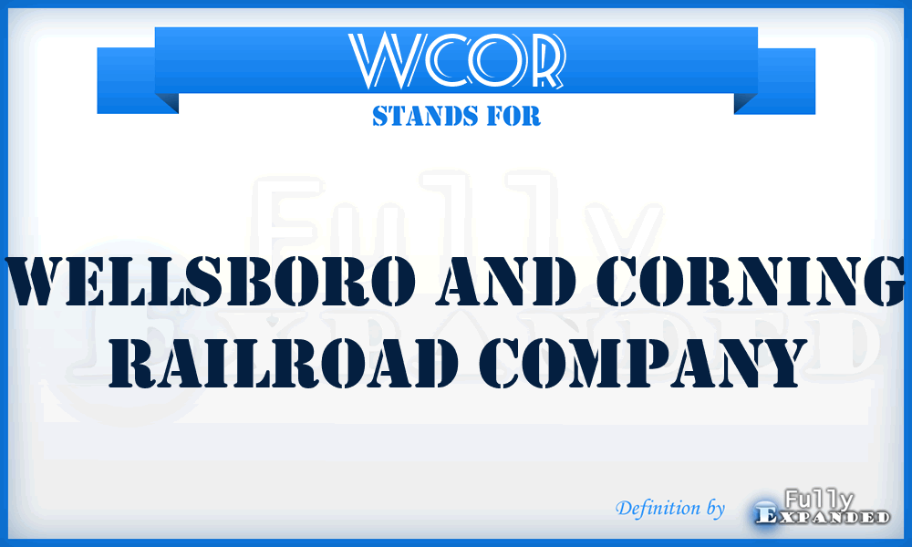 WCOR - Wellsboro and Corning Railroad Company