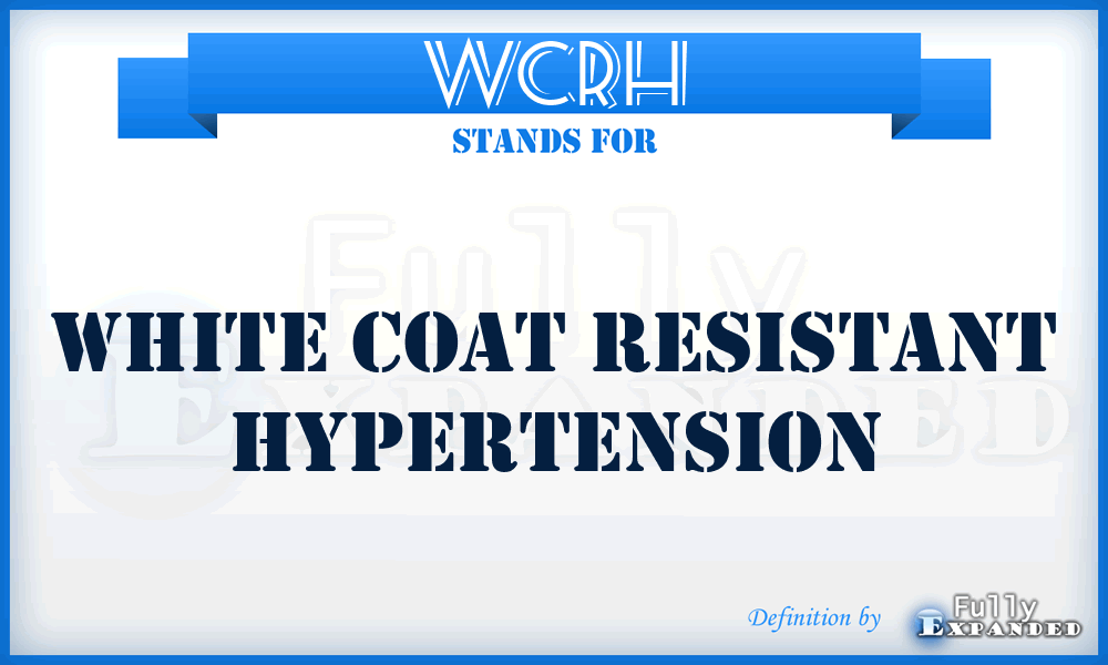 WCRH - White Coat Resistant Hypertension