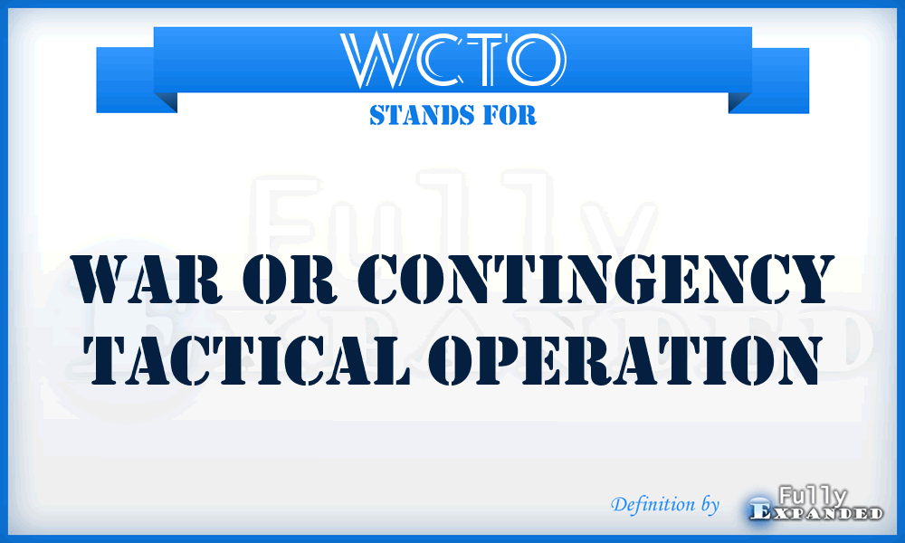 WCTO - War or Contingency Tactical Operation