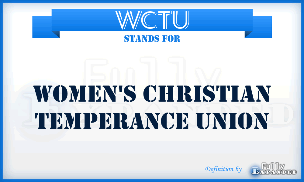 WCTU - Women's Christian Temperance Union