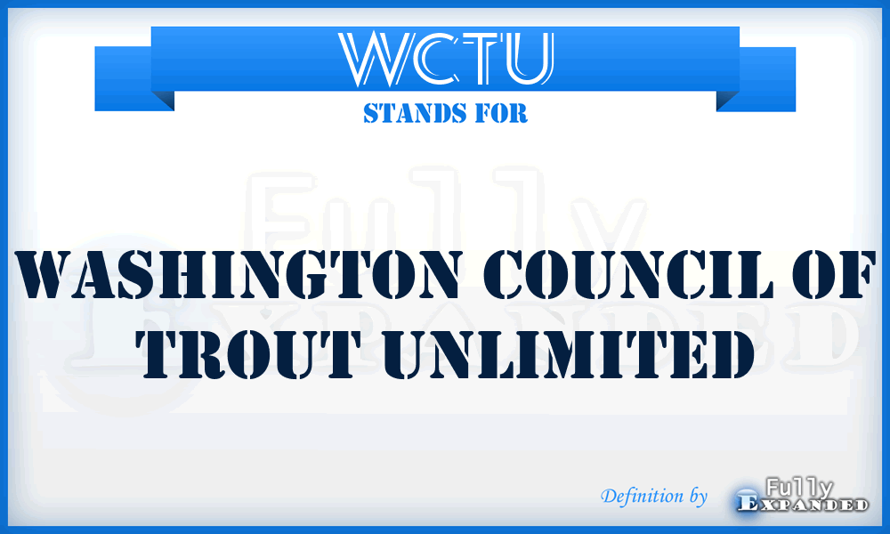 WCTU - Washington Council of Trout Unlimited