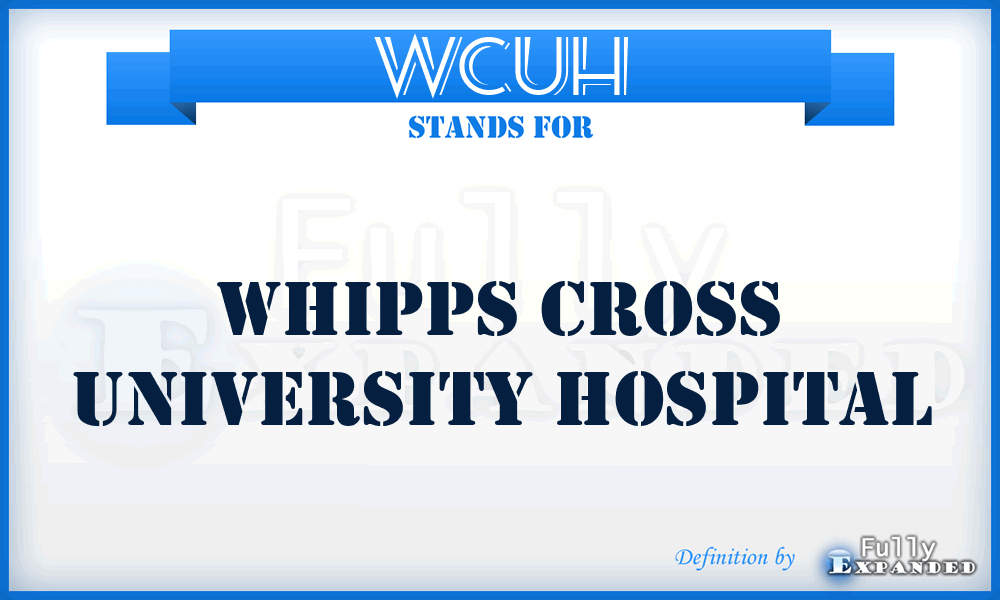 WCUH - Whipps Cross University Hospital