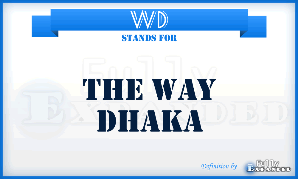 WD - The Way Dhaka