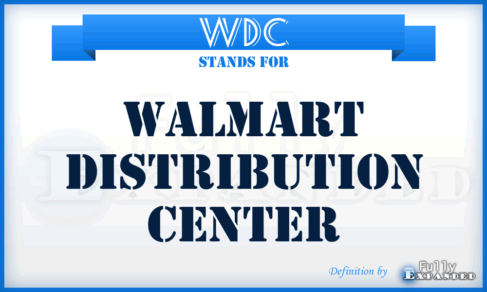 WDC - Walmart Distribution Center