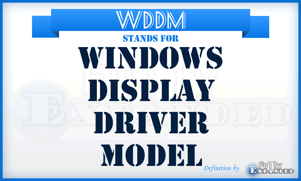 WDDM - Windows Display Driver Model