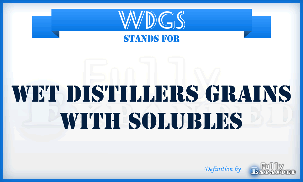 WDGS - Wet Distillers Grains with Solubles