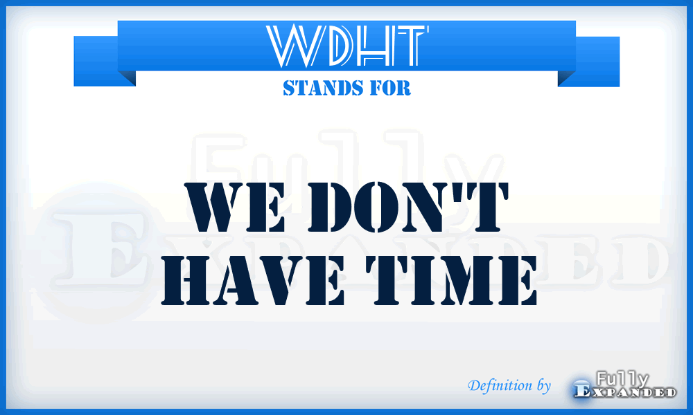 WDHT - We Don't Have Time