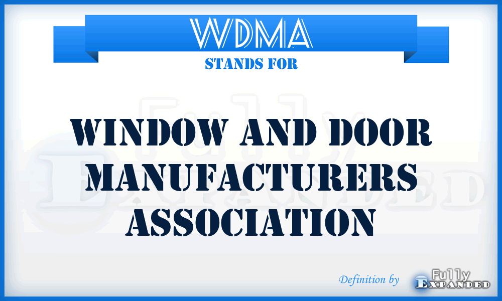 WDMA - Window and Door Manufacturers Association