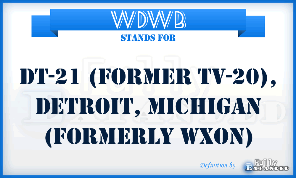 WDWB - DT-21 (former TV-20), Detroit, Michigan (formerly WXON)