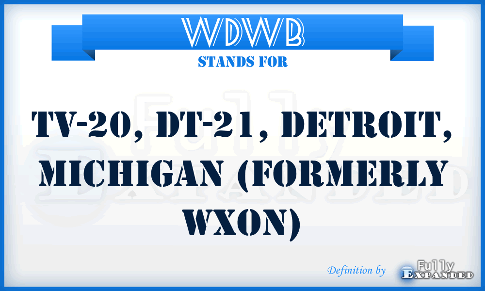 WDWB - TV-20, DT-21, Detroit, Michigan (formerly WXON)