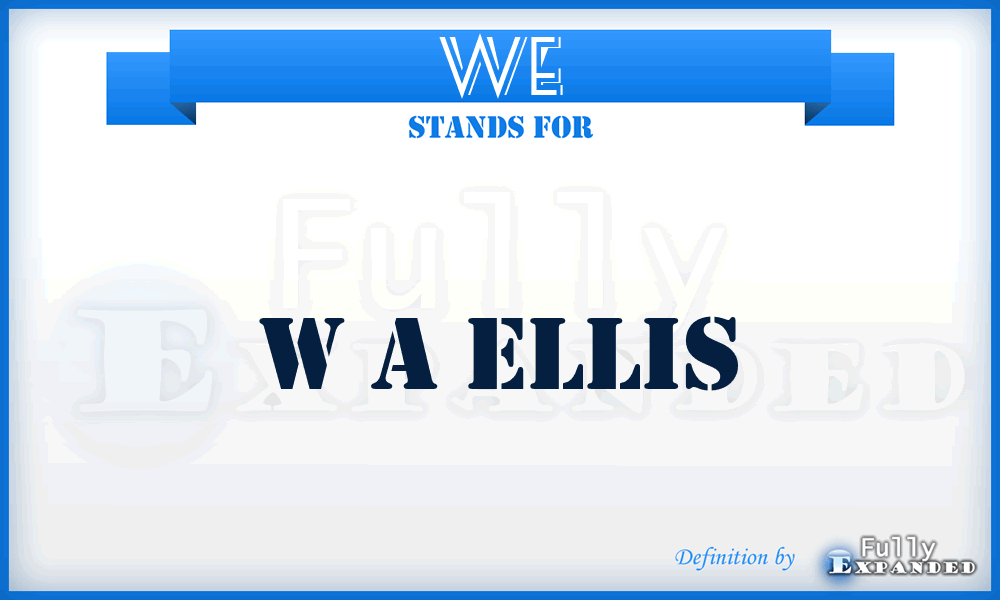 WE - W a Ellis