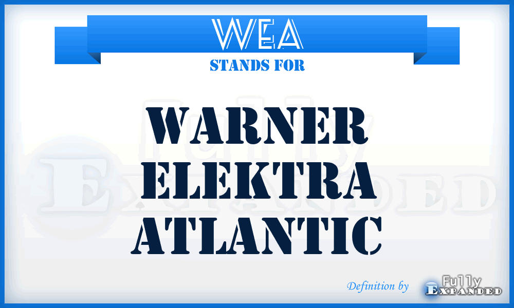 WEA - Warner Elektra Atlantic