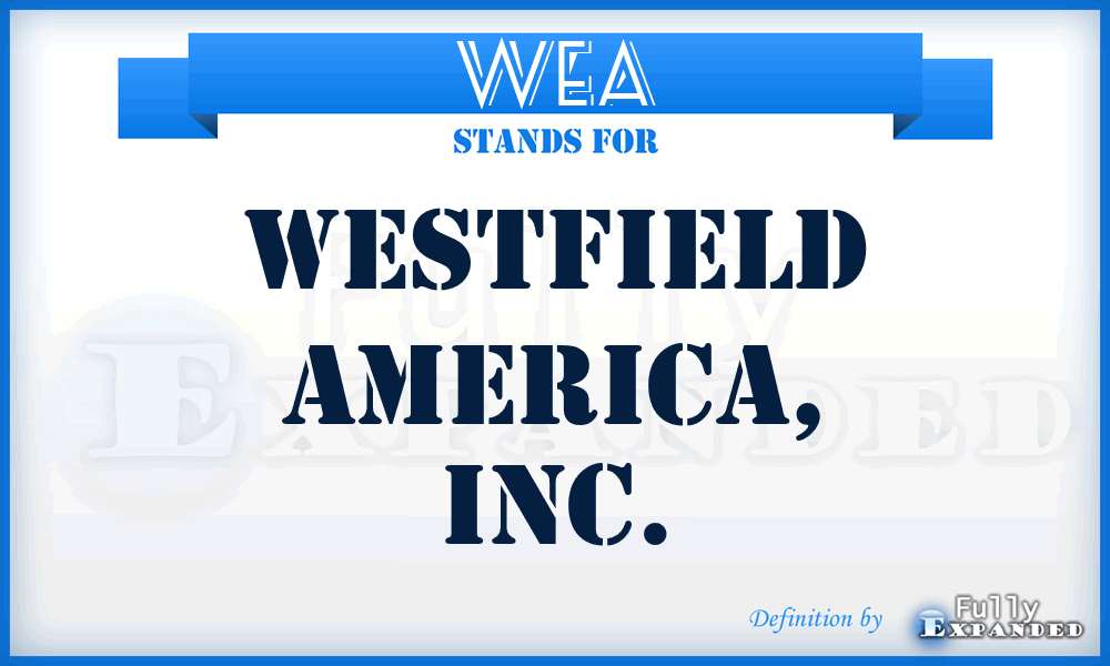 WEA - Westfield America, Inc.