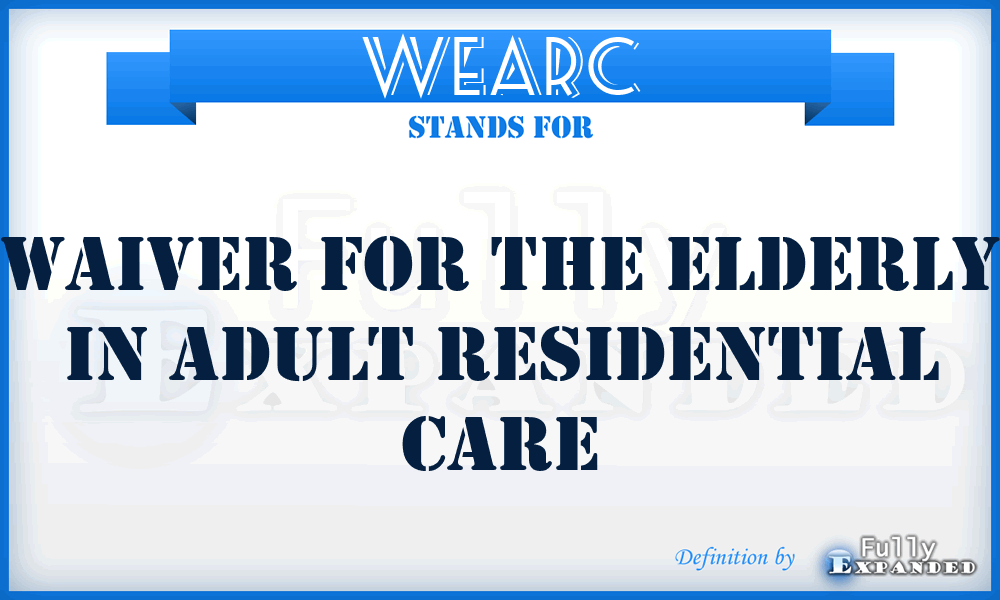 WEARC - Waiver for the Elderly in Adult Residential Care