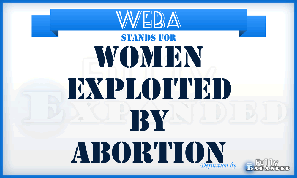 WEBA - Women Exploited by Abortion