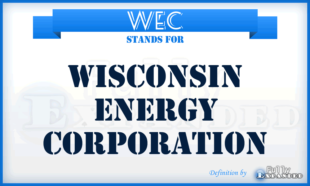 WEC - Wisconsin Energy Corporation