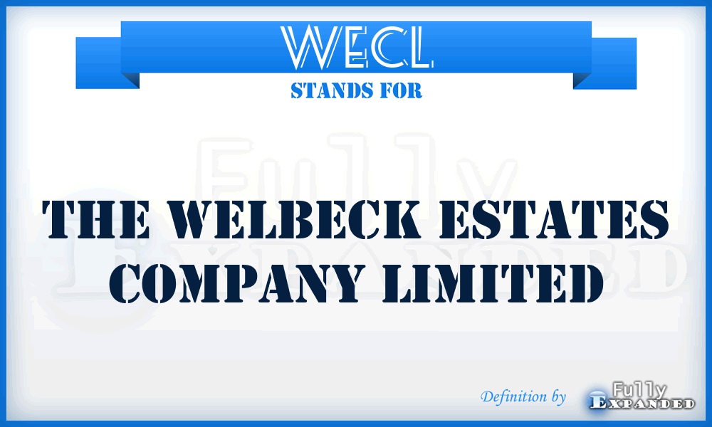 WECL - The Welbeck Estates Company Limited