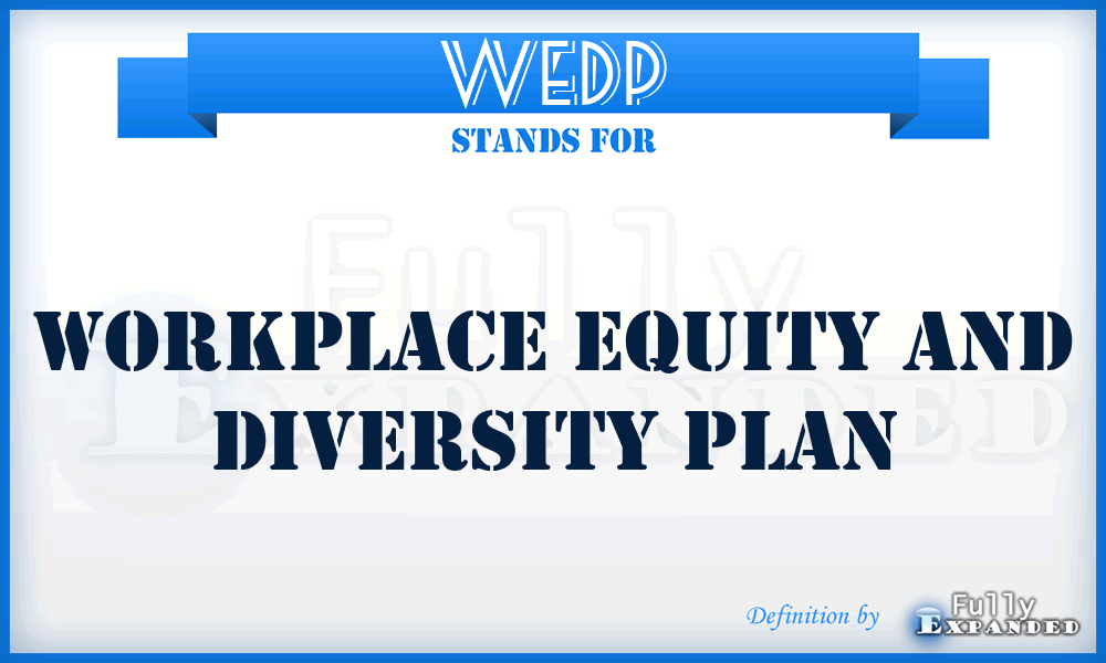 WEDP - Workplace Equity And Diversity Plan