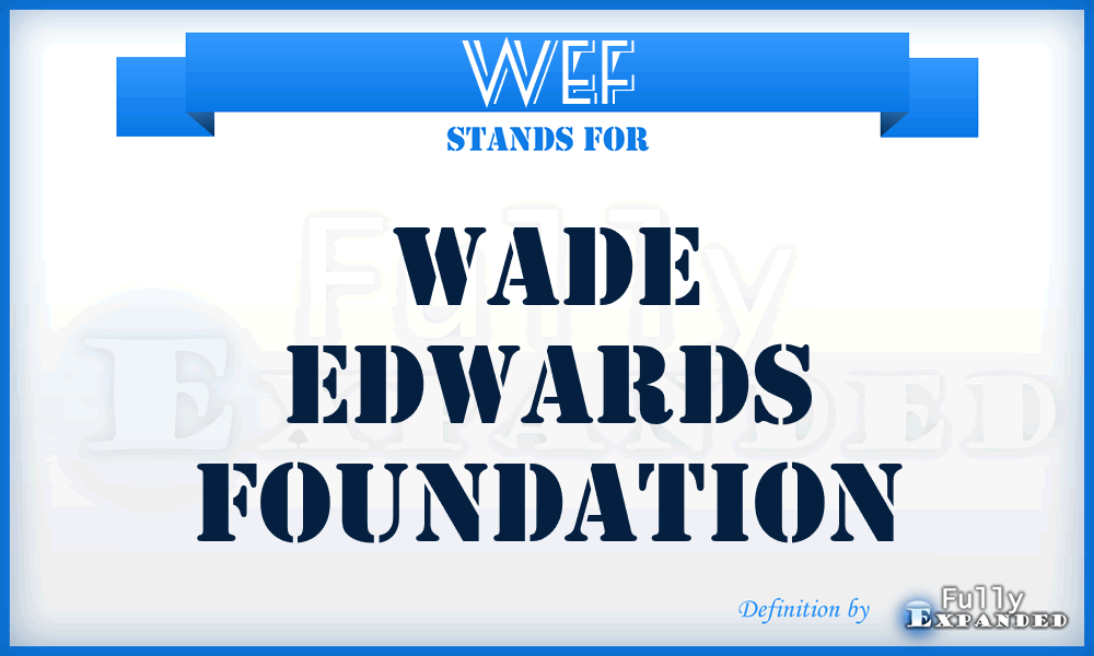 WEF - Wade Edwards Foundation