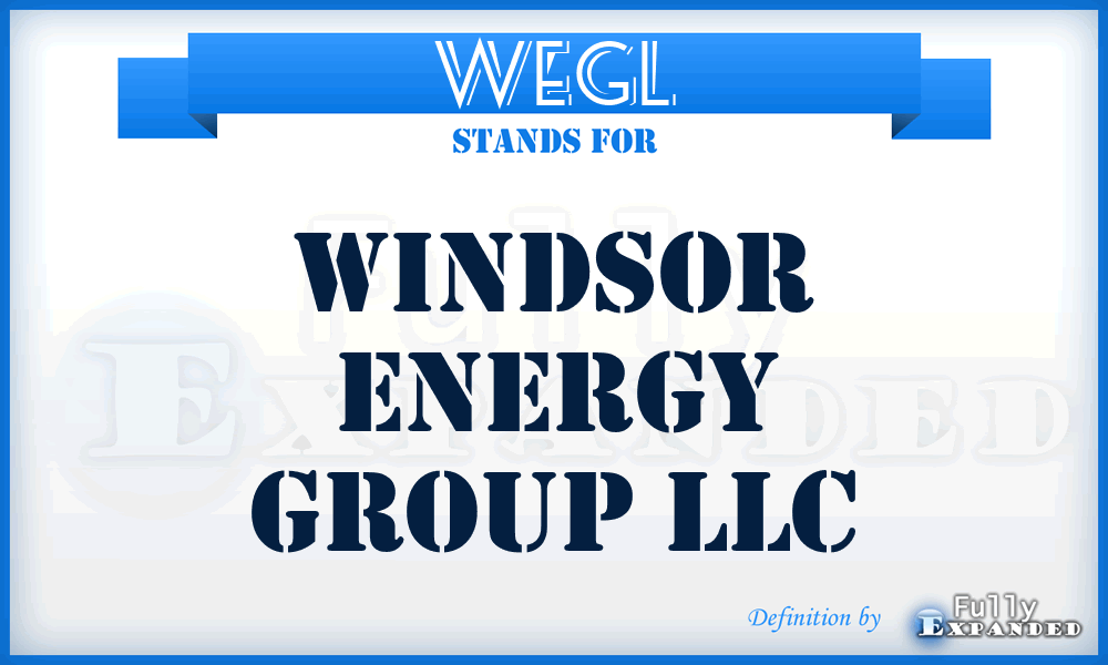 WEGL - Windsor Energy Group LLC