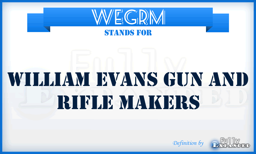 WEGRM - William Evans Gun and Rifle Makers