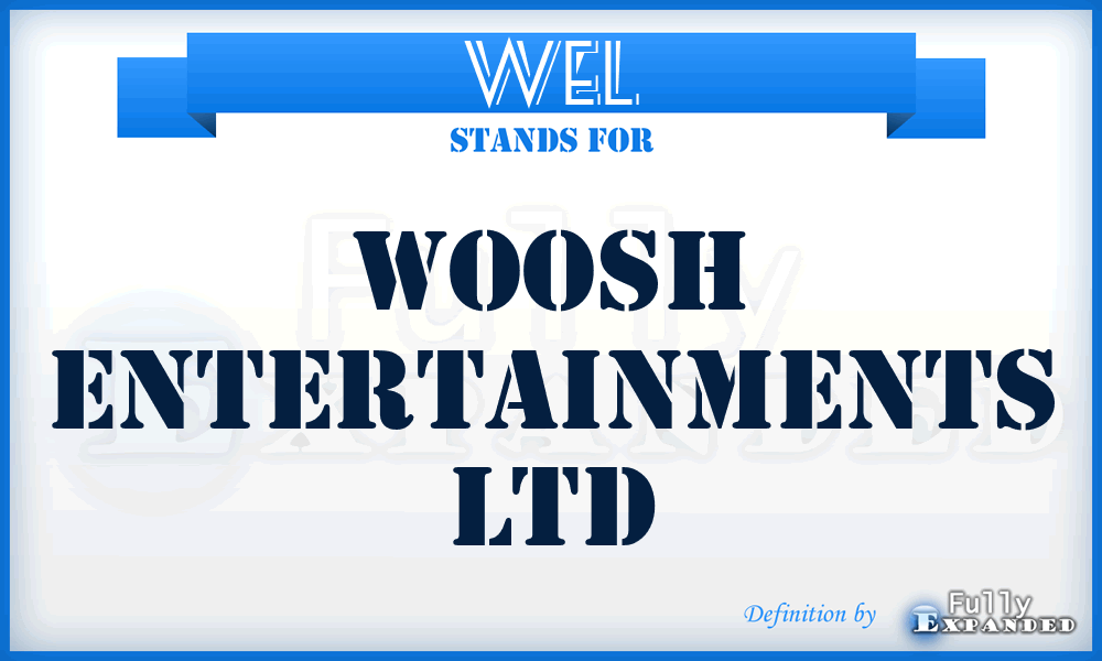 WEL - Woosh Entertainments Ltd